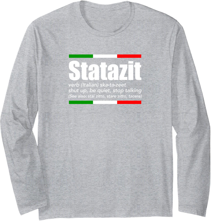 Statazit Italian Slang English Meaning Shut Up Be Quiet Gift Long Sleeve T-Shirt - Adult Unisex Heather Grey