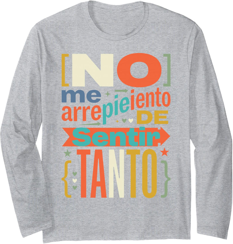 No Me Arrepiento De Sentir Tanto Spanish Quote Emotional Long Sleeve T-Shirt - Adult Unisex Heather Grey