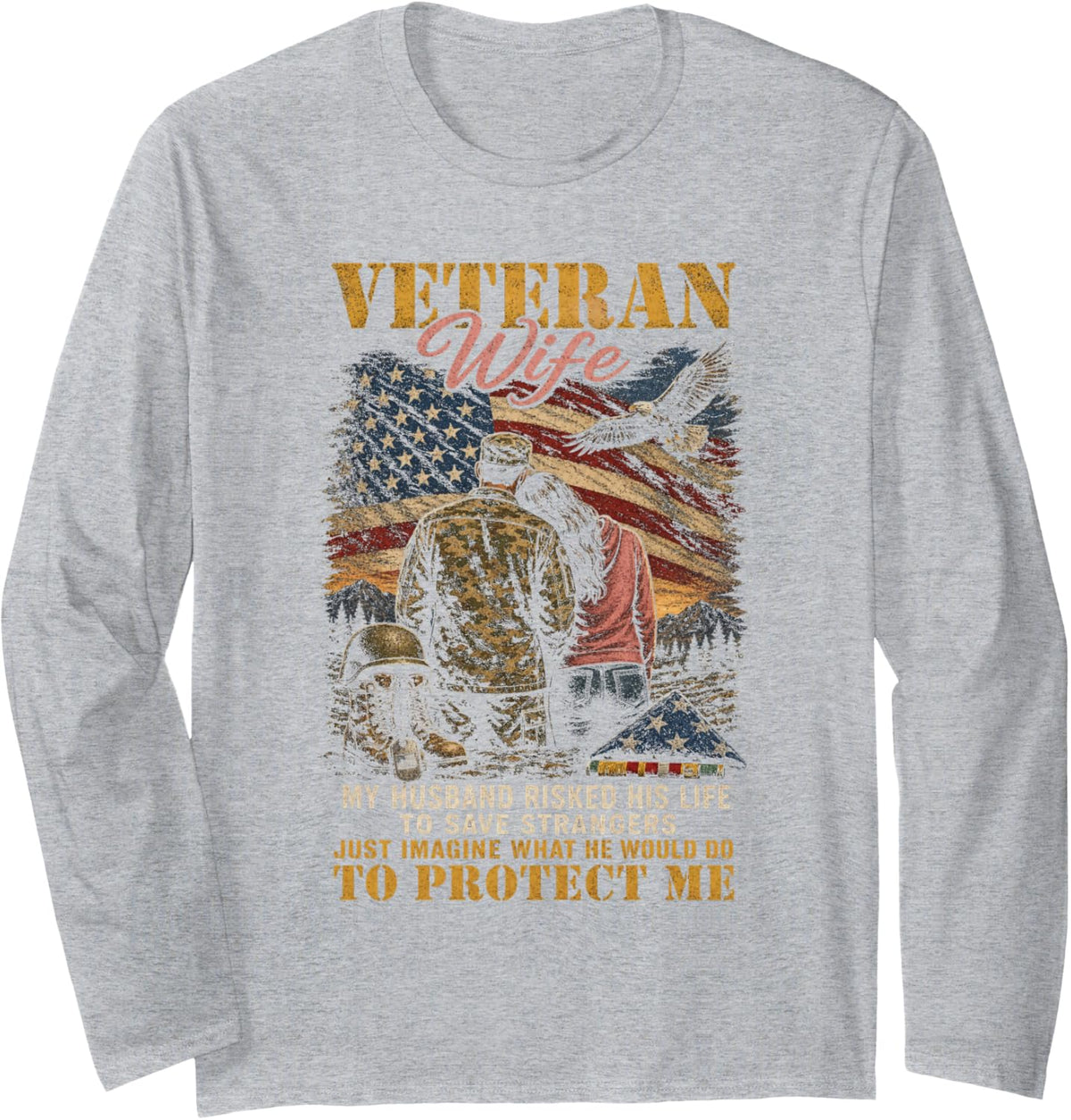 Proud Veteran Wife My Husband Risked His Life Long Sleeve T-Shirt - Adult Unisex Heather Grey