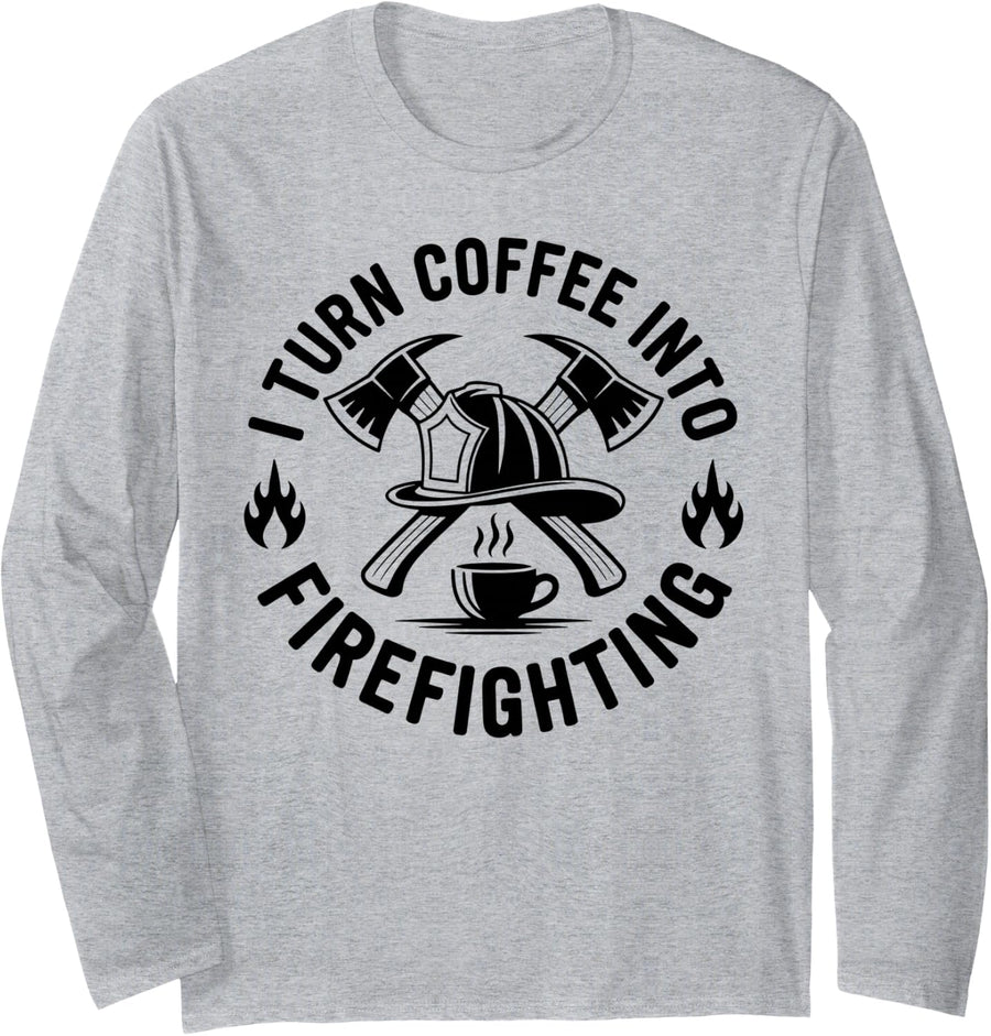I Turn Coffee Into Firefighting Firemam Funny Firefighter Long Sleeve T-Shirt - Adult Unisex Heather Grey
