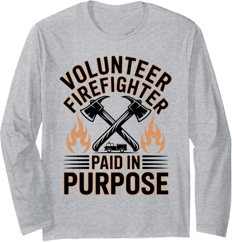 Volunteer Firefighter Paid in Purpose Long Sleeve T-Shirt - Adult Unisex Heather Grey