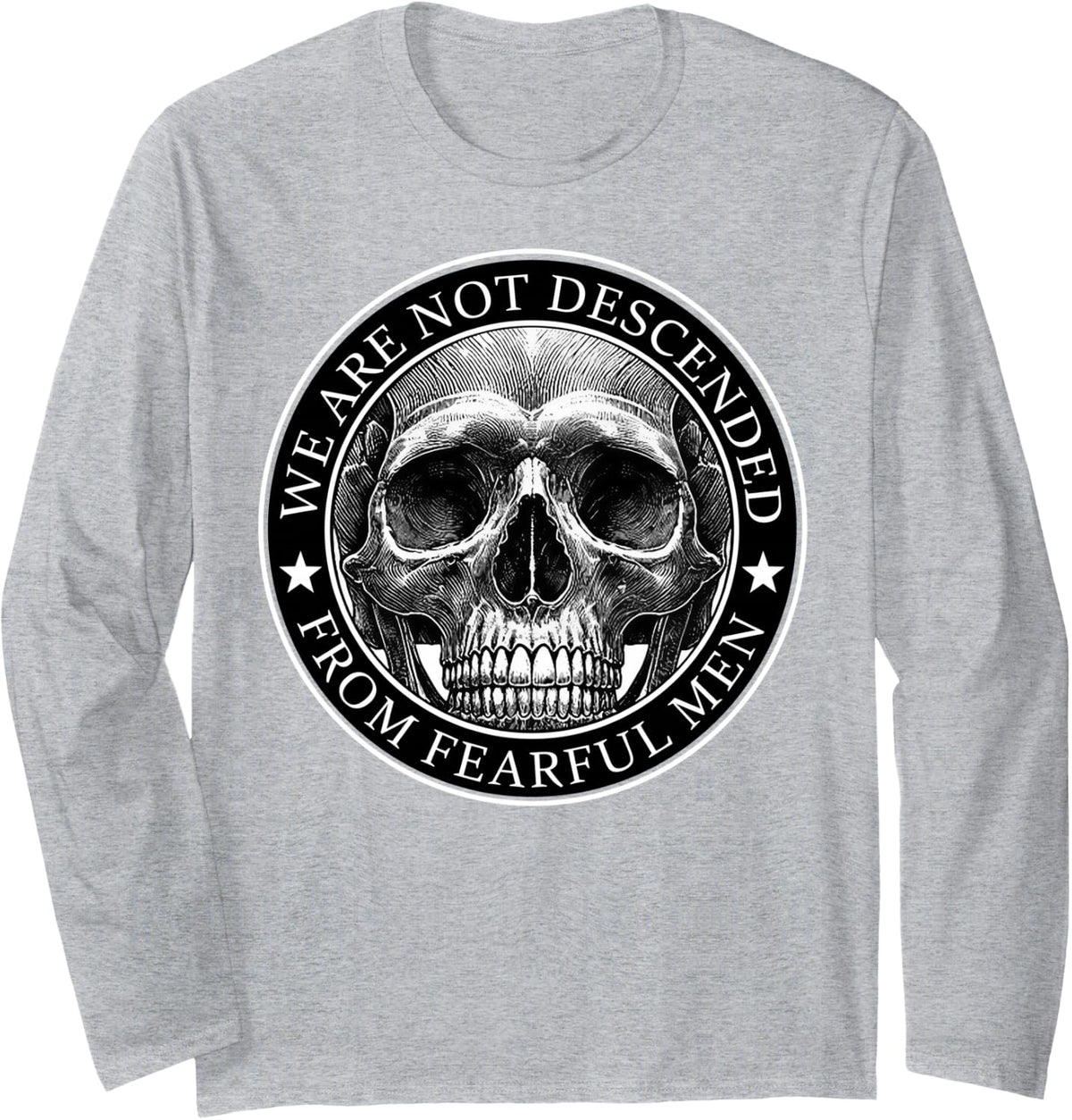 We are Not Descended from Fearful Men Skull Long Sleeve T-Shirt - Adult Unisex Heather Grey