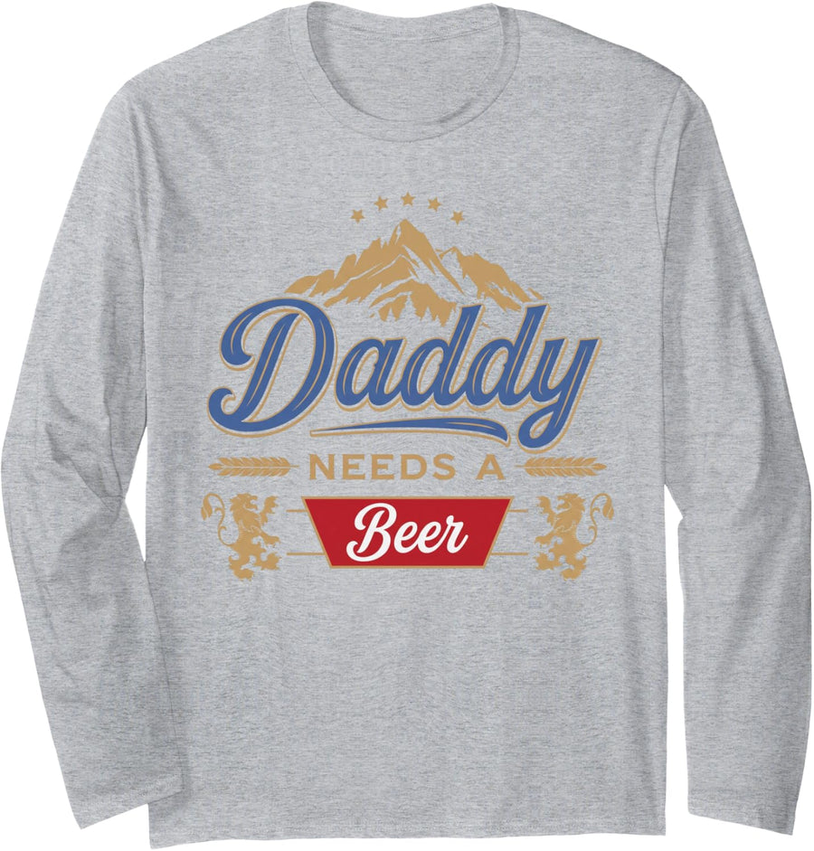 Daddy Needs A Beer Funny Father Dad Drinking Humor Graphic Long Sleeve T-Shirt - Adult Unisex Heather Grey