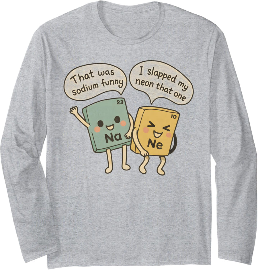 Sodium Chemistry Pun Cute Science Joke Design Long Sleeve T-Shirt - Adult Unisex Heather Grey