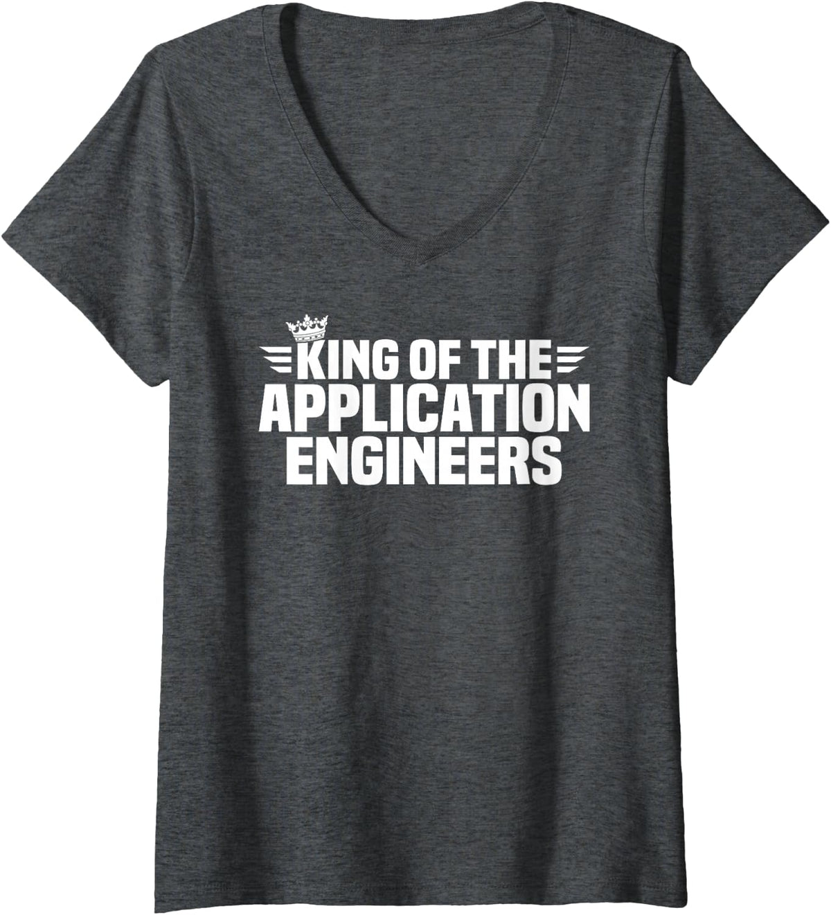 Women's King of the Application Engineers V-Neck T-Shirt - Dark Heather Grey