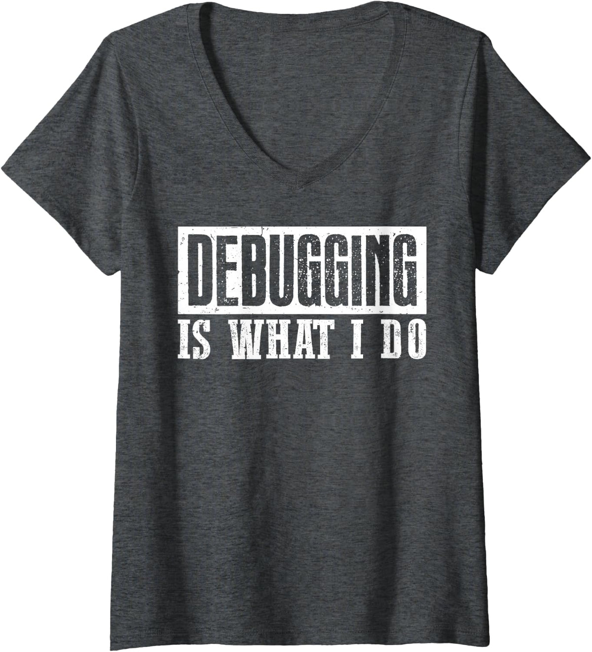 Women's Debugging and Coding Humor for Tech Lovers V-Neck T-Shirt - Dark Heather Grey