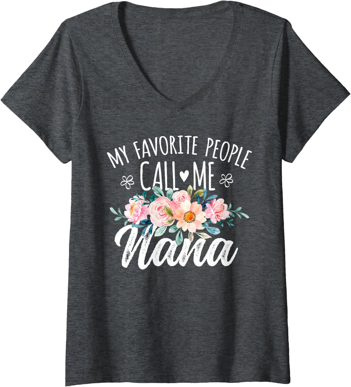 Womens My Favorite People Call Me Nana Floral Birthday Nana V-Neck T-Shirt - Dark Heather Grey
