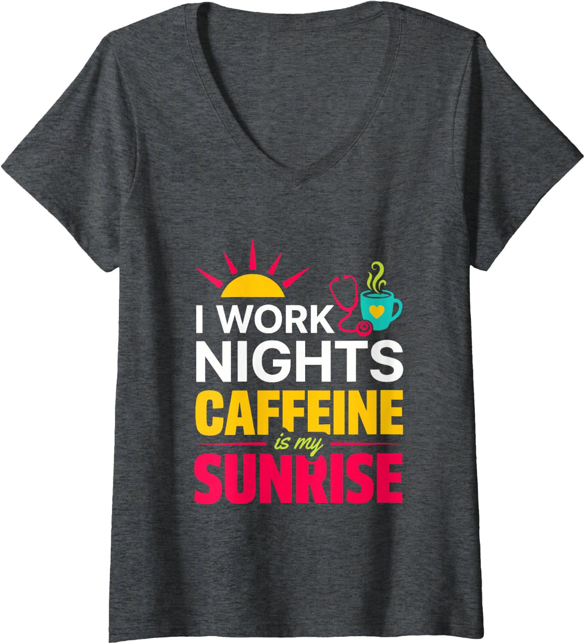Women's I Work Nights Caffeine is My Sunrise, Coffee Lover RN Nurse V-Neck T-Shirt - Dark Heather Grey