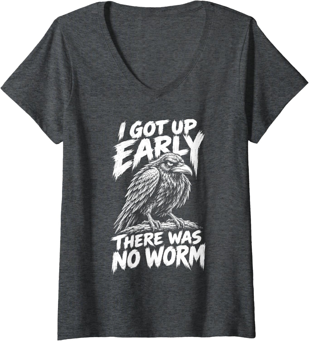Women's I Got Up Early There was No Worm Funny Crow Raven Quote Joke V-Neck T-Shirt - Dark Heather Grey
