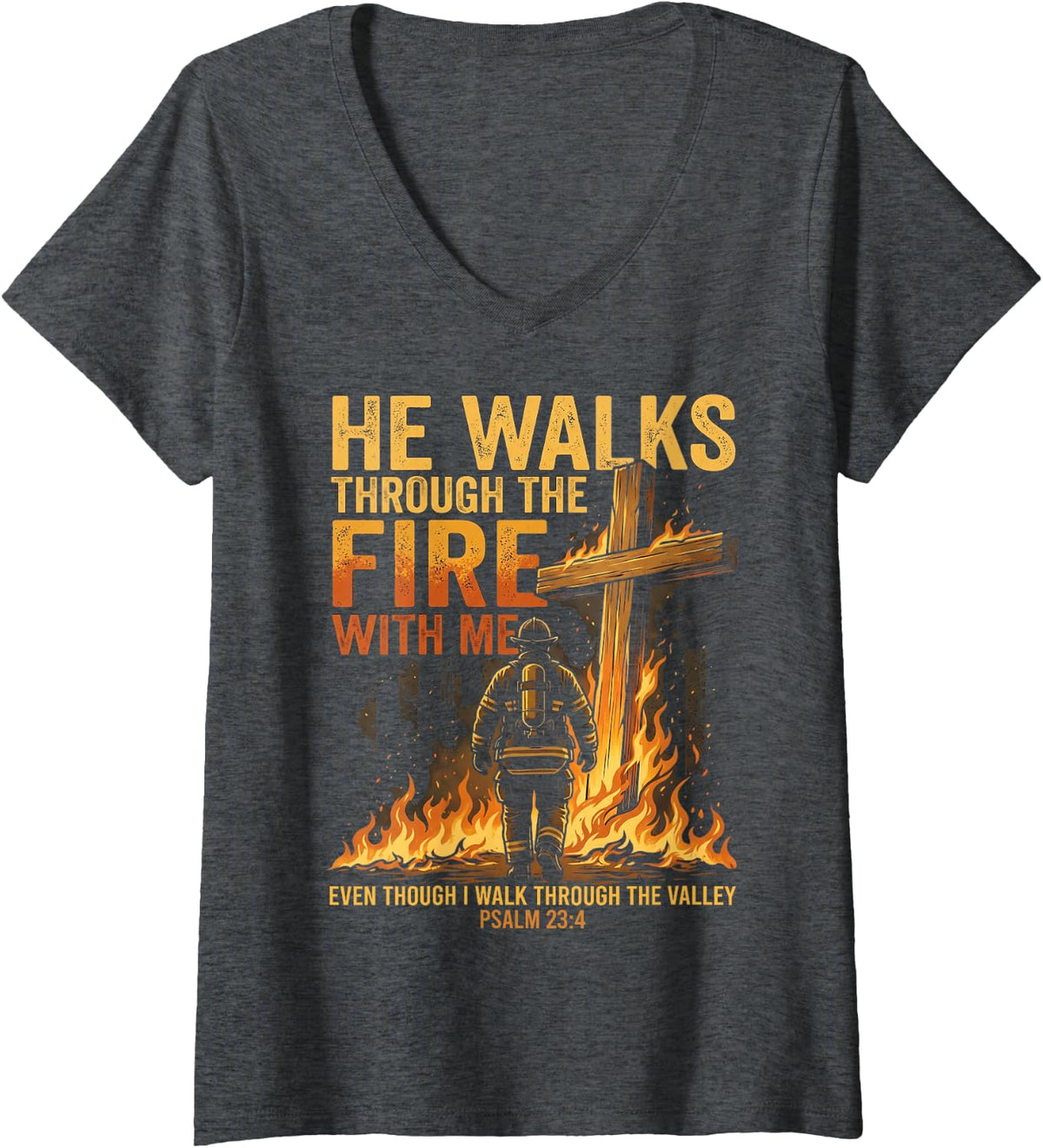 Women's He Walks Through The Fire with Me Psalm 23 4 Firefighter V-Neck T-Shirt - Dark Heather Grey
