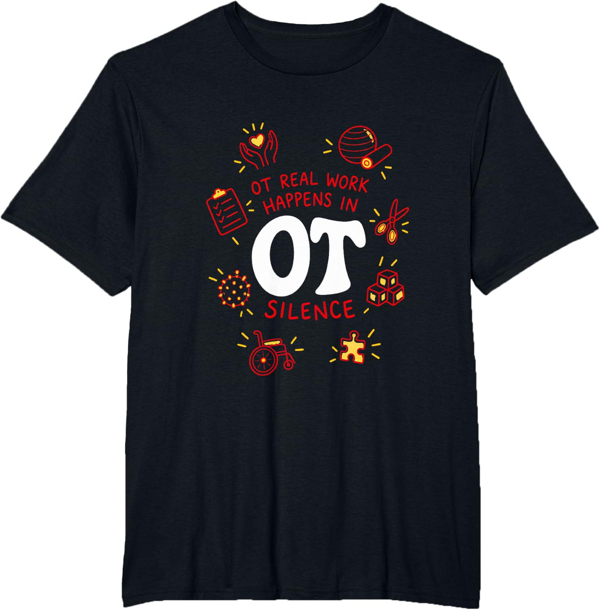 Ot Real Work Happens in Silence Occupational Therapy T-Shirt - Black