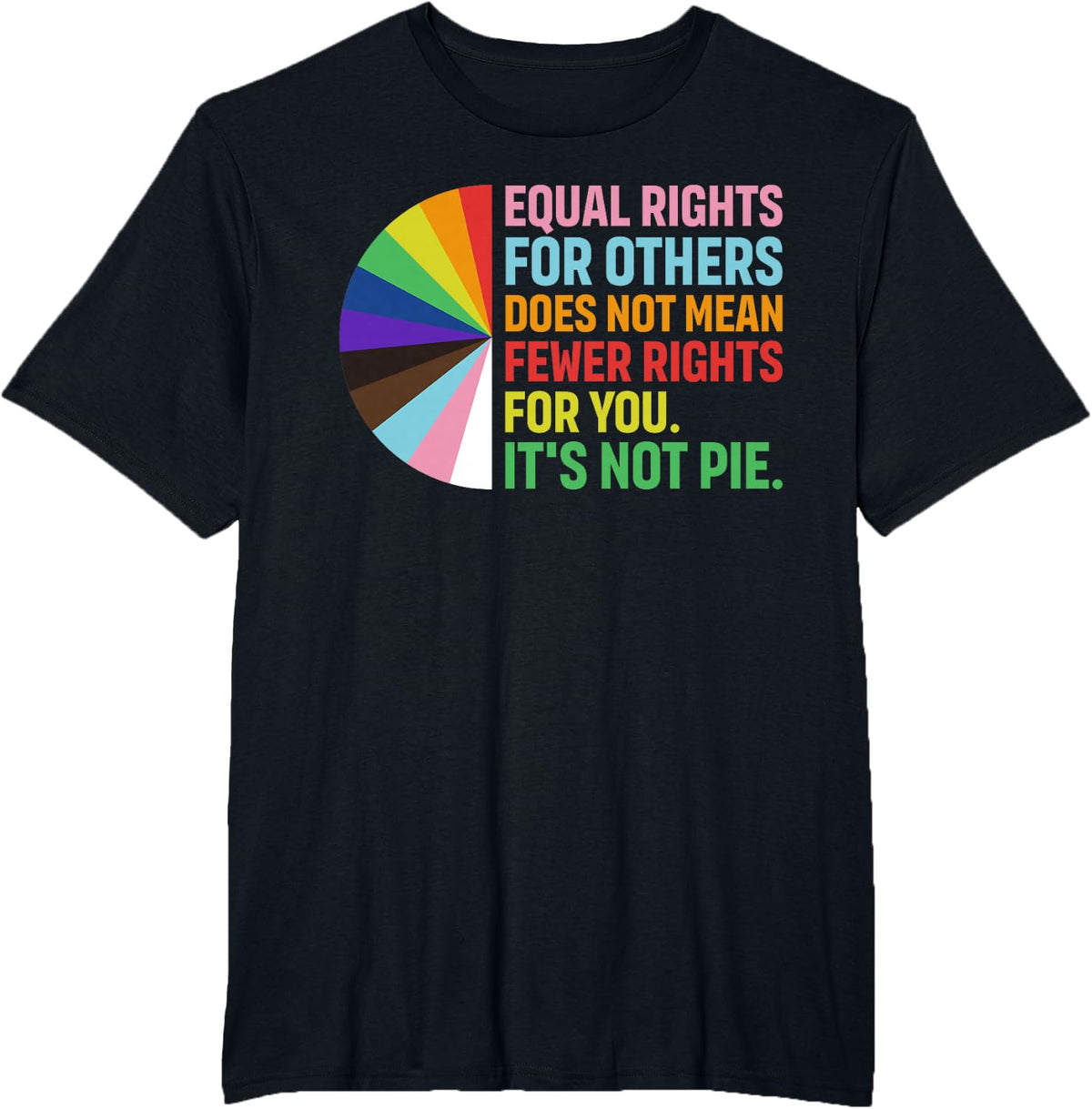 Equal Rights for Others Its Not Pie LGBTQ Rainbow Pride T-Shirt - Black