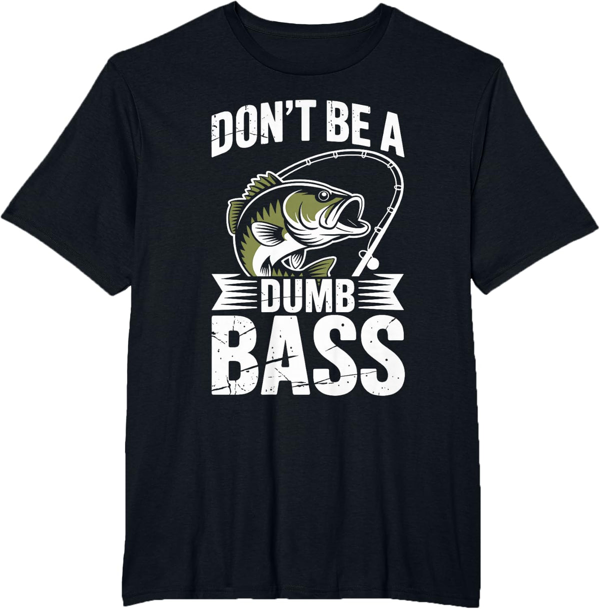Funny Fishing Don't Be A Dumb Bass Fishermen Angler T-Shirt - Black
