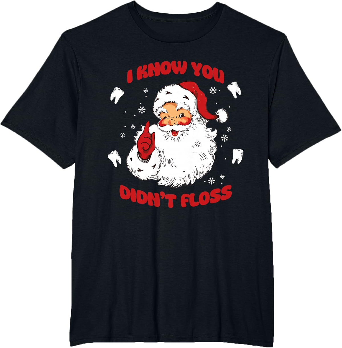 I Know You Didn't Floss Funny Dentist Santa T-Shirt - Black