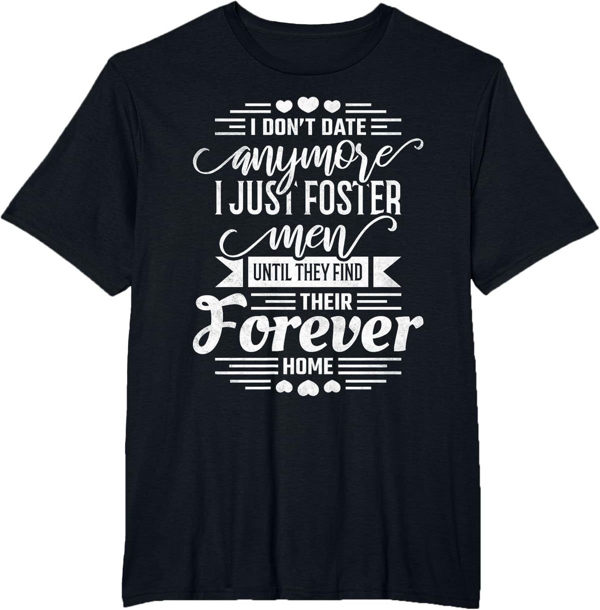 I Don't Date Anymore I Just Foster Men, Anti Valentines Day T-Shirt - Black