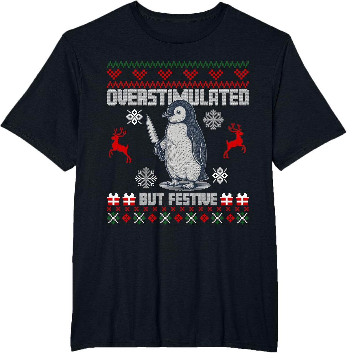 Penguin Overstimulated But Festive Ugly Christmas Sweaters T-Shirt - Black
