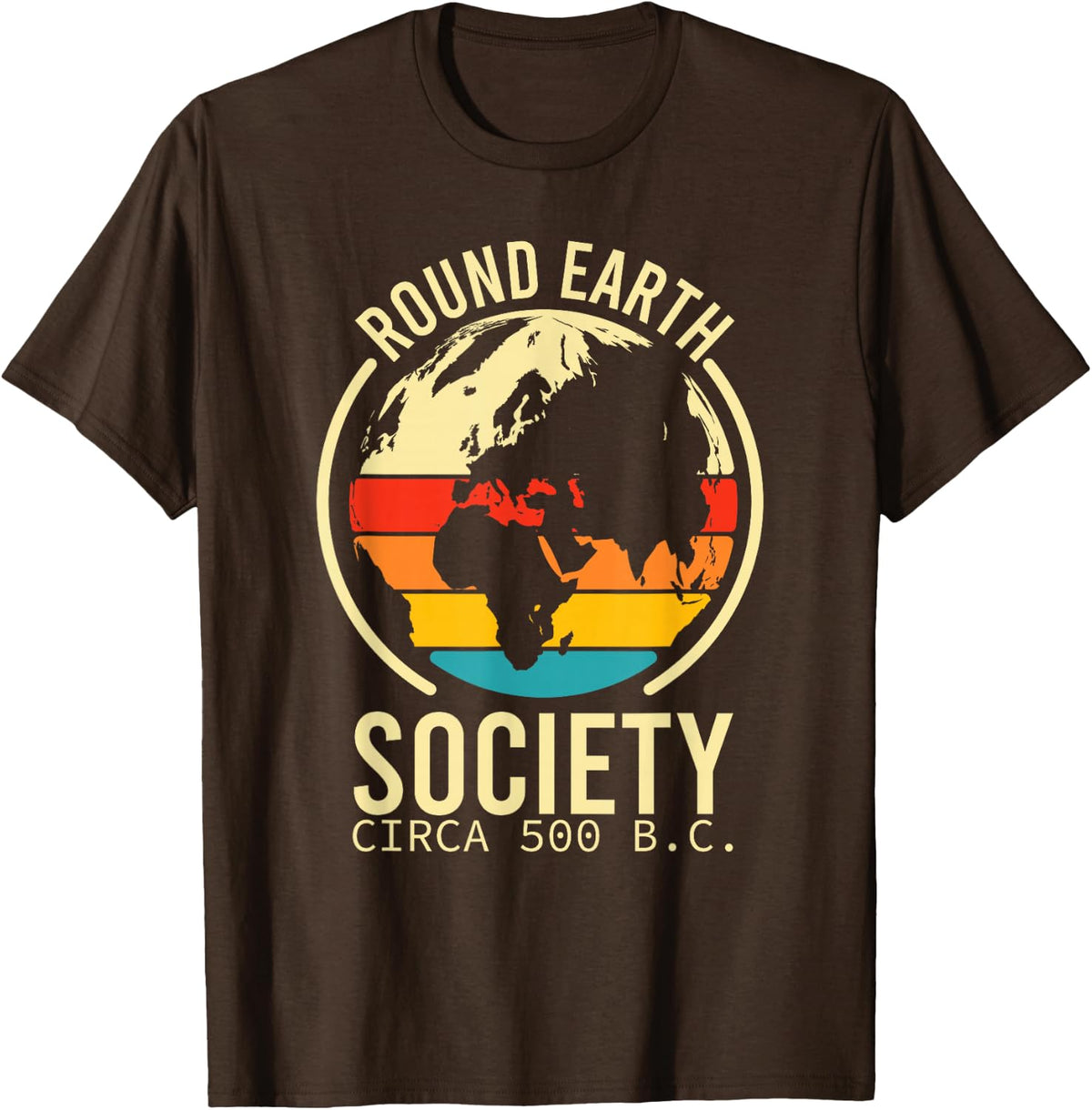 Round Earth Society Round Earther Earth Globe T-Shirt - Brown