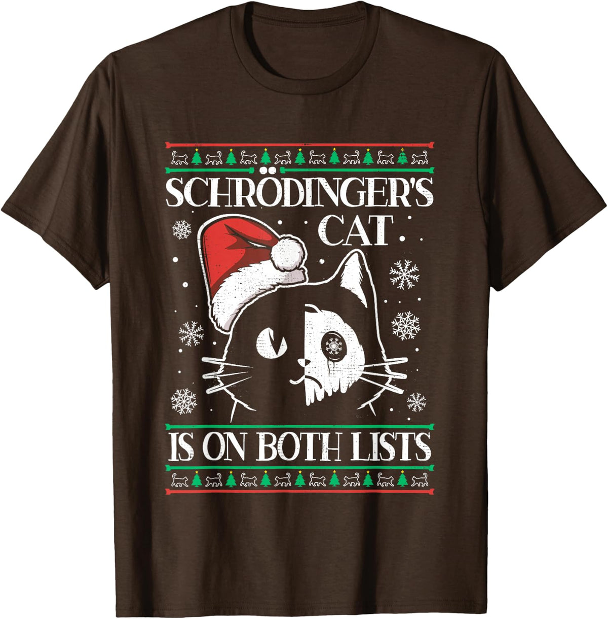 Schrödinger's Cat Is On Both Lists Physicist Ugly Christmas T-Shirt - Brown