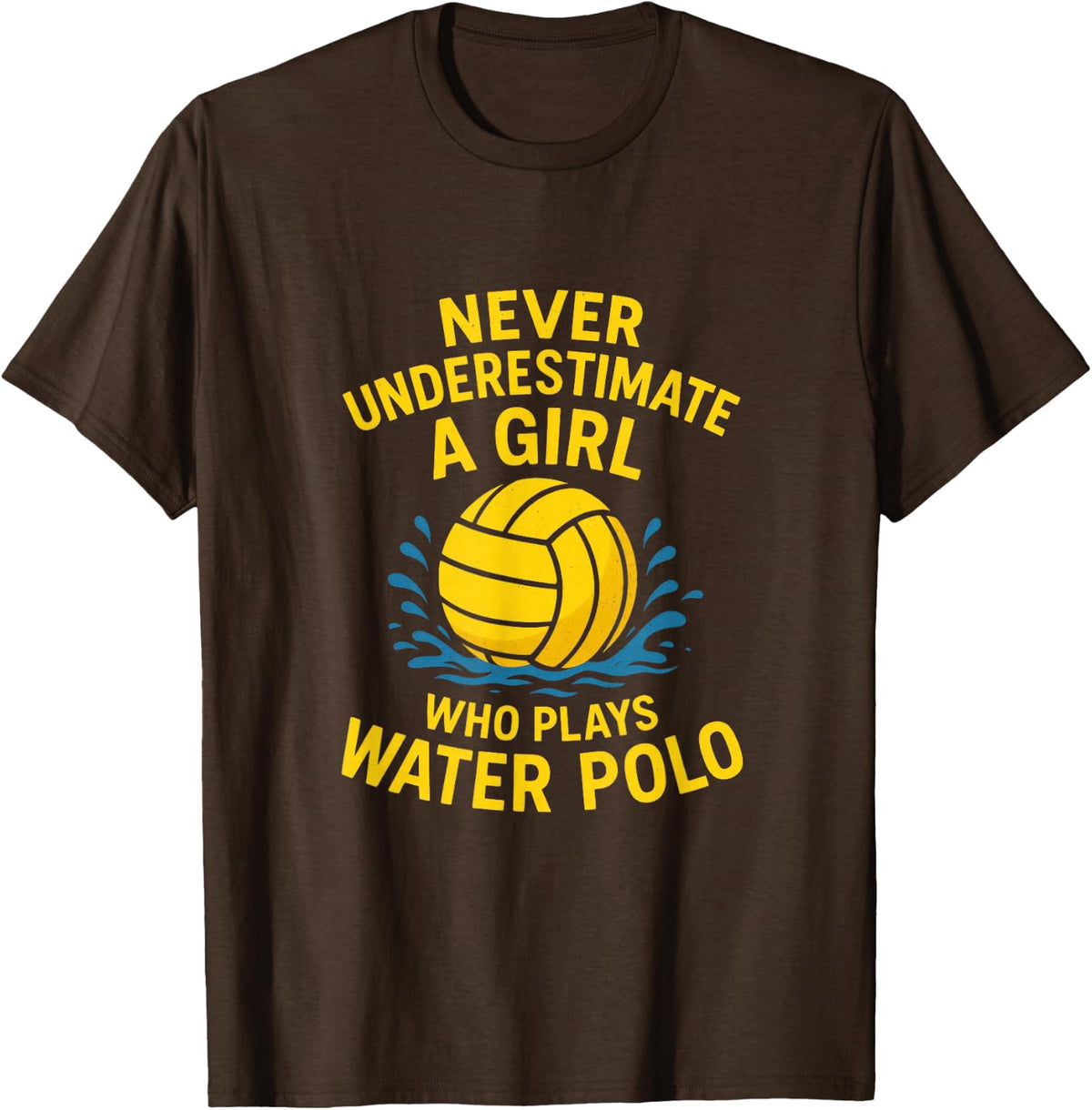 Never Underestimate - Water Polo Player Girl T-Shirt - Brown