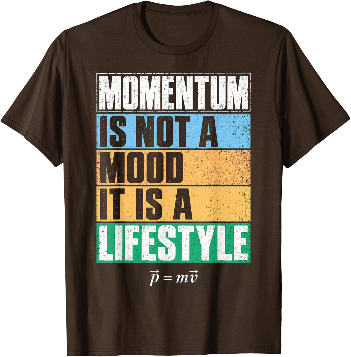 Physics Momentum is Not A Mood It is A Lifestyle T-Shirt - Brown