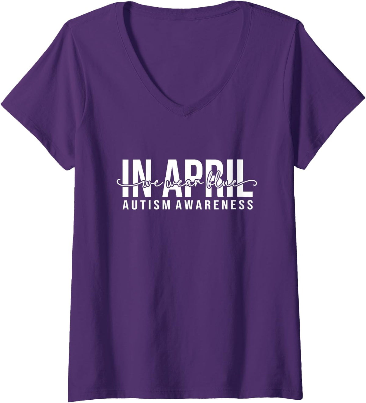 Women's in April We Wear Blue Autism Awareness Month Men Women Kids V-Neck T-Shirt - Purple
