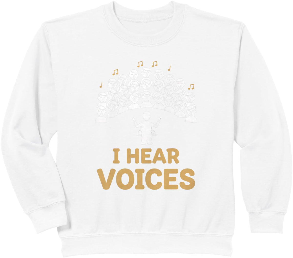 Teacher Choir Director I Hear Voices Chorister Choir Singer Sweatshirt - White