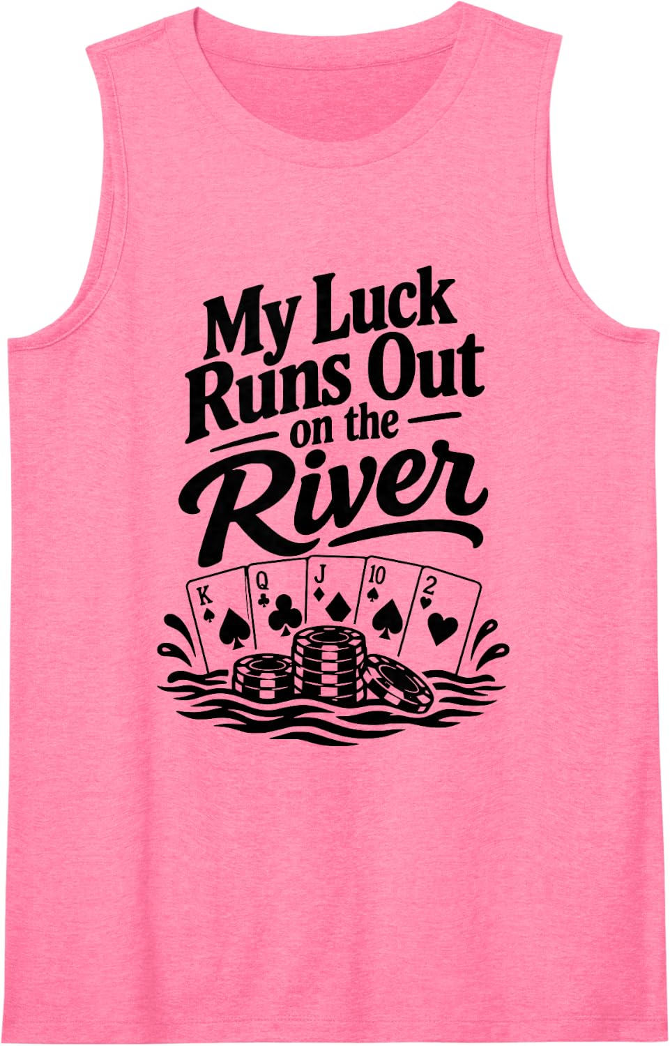 Poker, My Luck Runs Out on the River, Gambler Sleeveless Tank Top - Pink