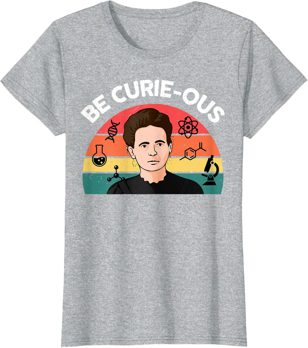 Science-Shirt Be Curie-OUS Marie Curie Funny Chemist Teacher T-Shirt - Heather Grey