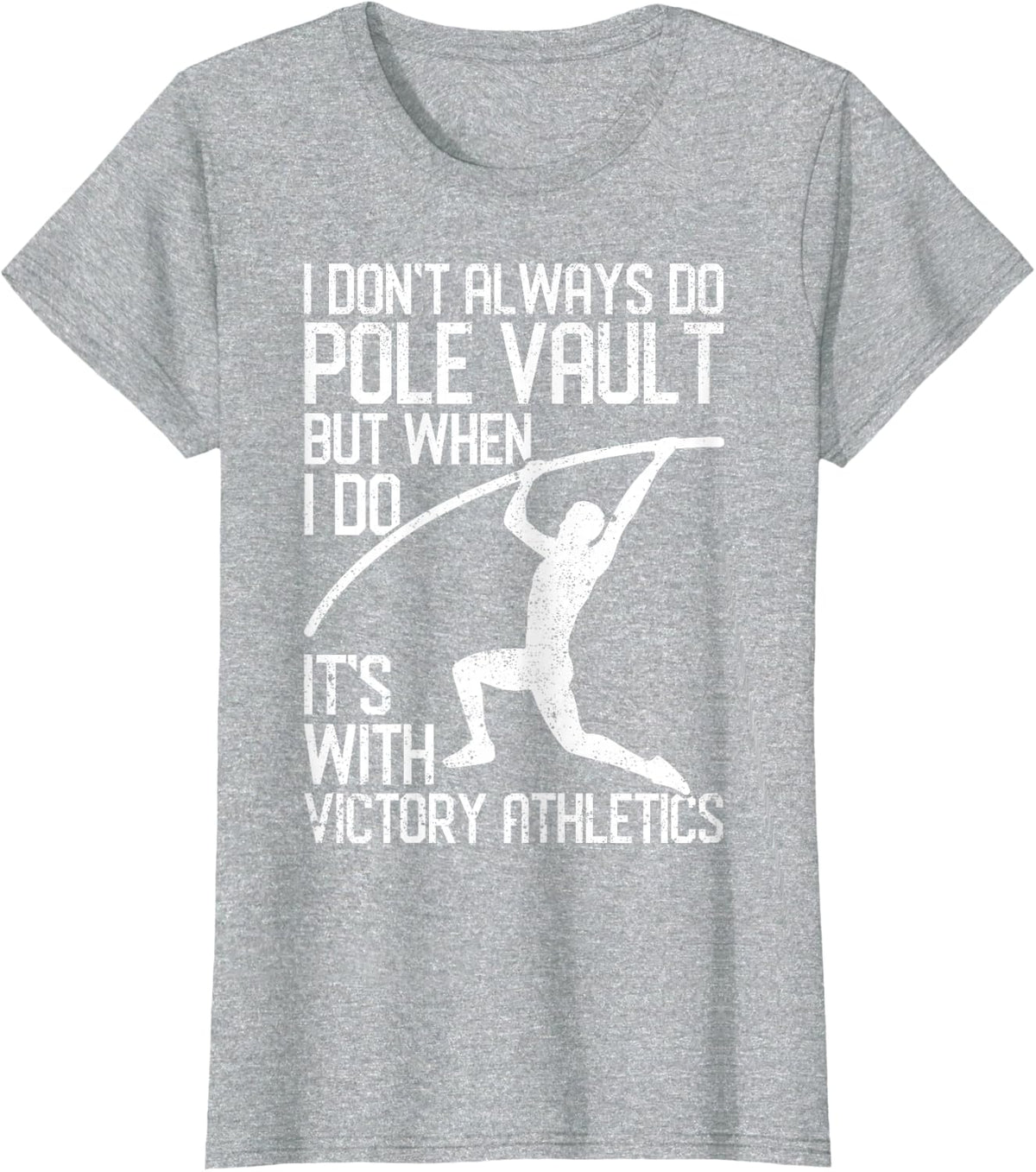 Funny Pole Vault Pole Vaulting I Don't Always Do Pole Vault T-Shirt - Heather Grey