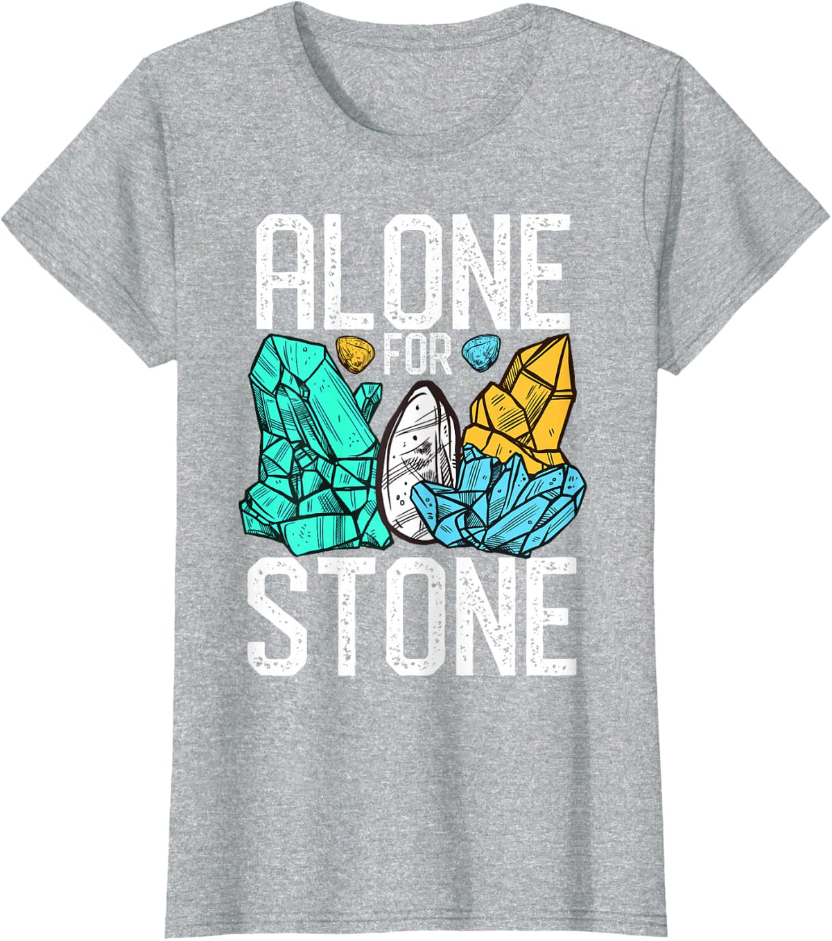 Funny Rock Hunting Mineral Geologist Alone for Stone T-Shirt - Heather Grey