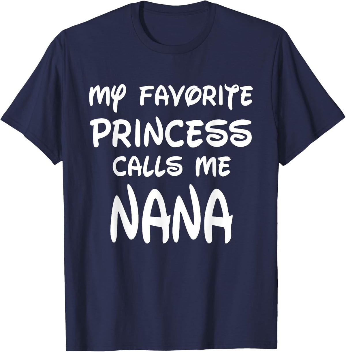 My Favorite Princess Calls Me Nana Mothers Day Christmas T-Shirt - Navy Blue
