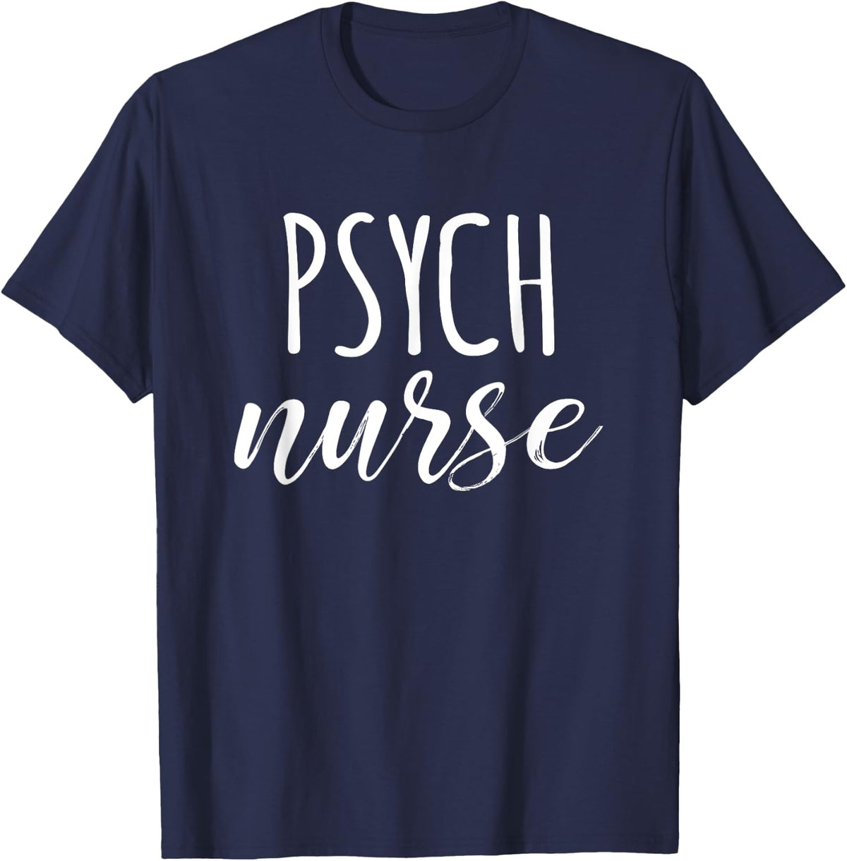 Psych Nurse Psychiatric Nursing School T-Shirt - Navy Blue