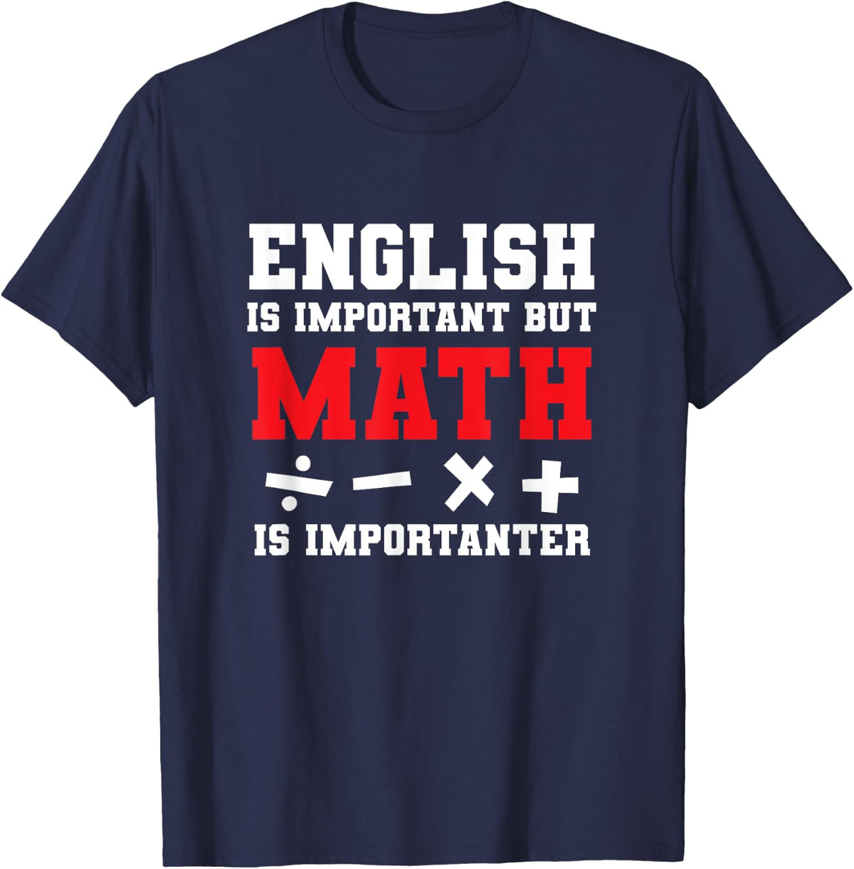 Math Joke English Is Important But Math Is Importanter Math T-Shirt - Navy Blue