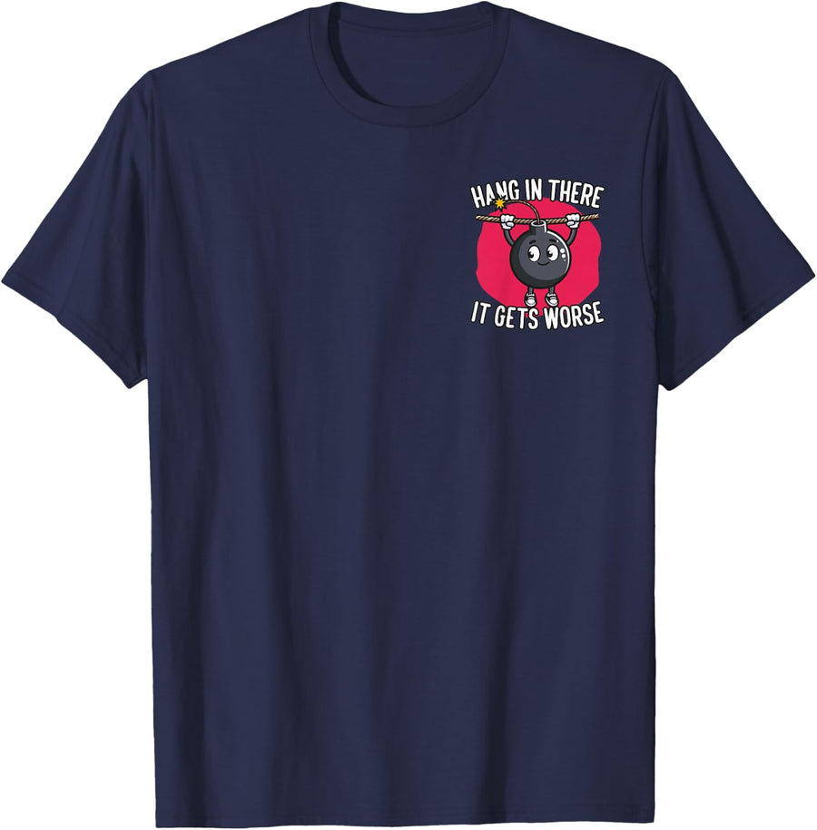 Hang in There It Gets Worse Minimalist T-Shirt - Navy Blue