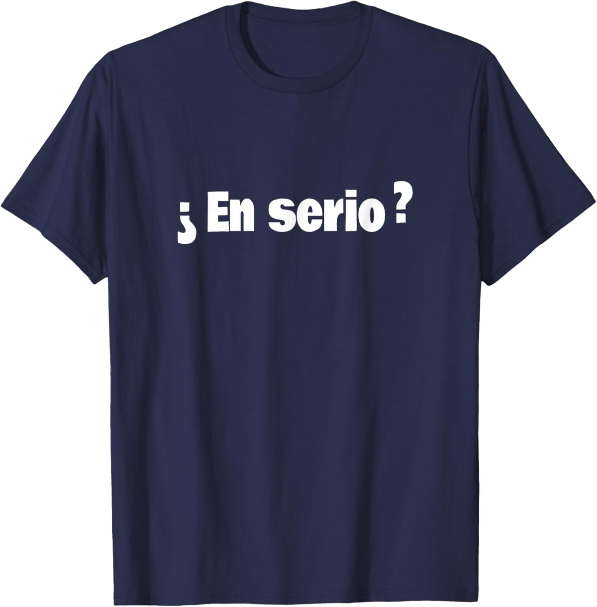 Funny - diseño divertido - En Serio? - Spanish T-Shirt - Navy Blue