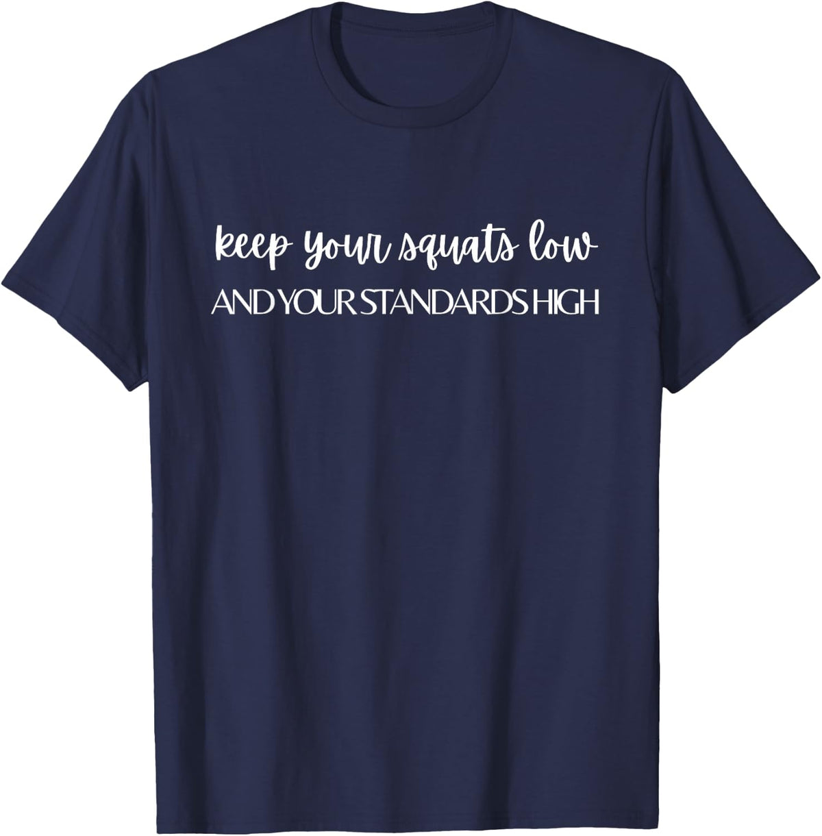 Keep Your Squats Low and Your Standards High Workout Sweat T-Shirt - Navy Blue