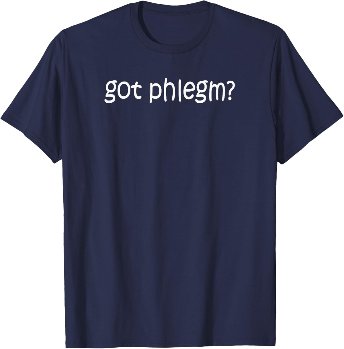 Got Phlegm? Funny Respiratory Therapist Therapy Gift T-Shirt T-Shirt - Navy Blue