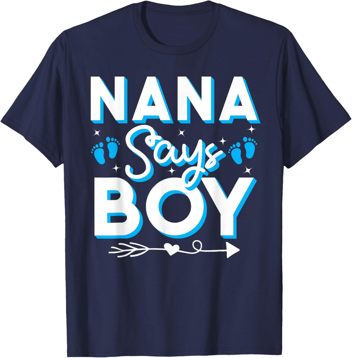 Nana Says Boy Gender Reveal Party Family Team Blue 2024 T-Shirt - Navy Blue