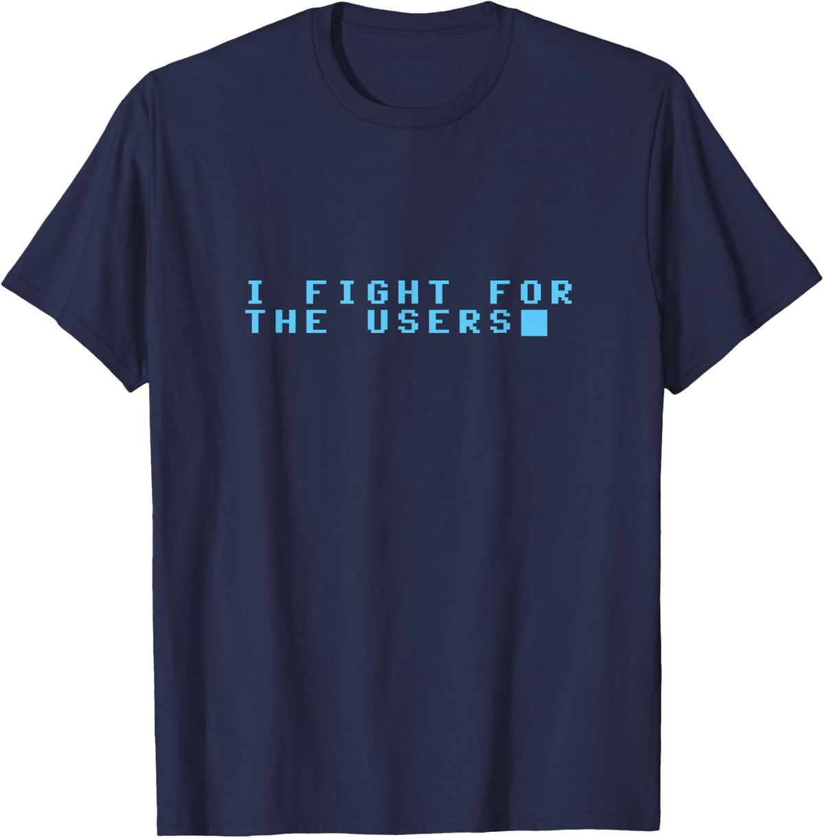 I Fight for The Users Retro Code Programmer T-Shirt Tee for Coders and Software Engineers - Navy Blue