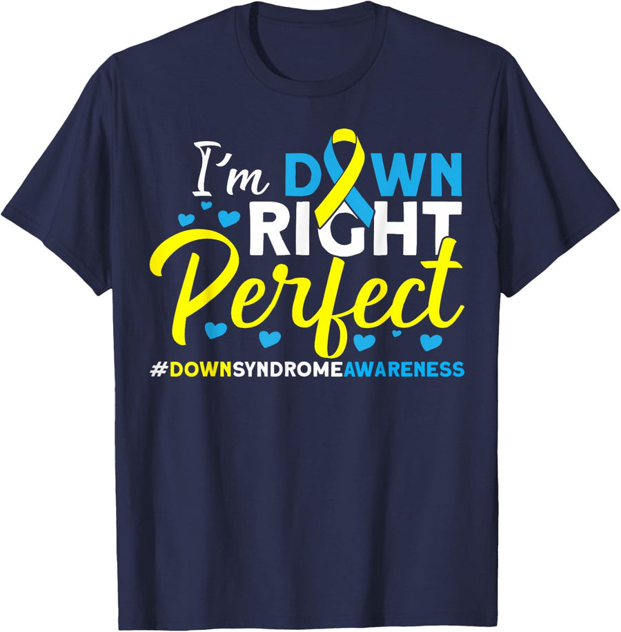 Down Syndrome I'm Down Right Perfect I Am Down Right Perfect T-Shirt - Navy Blue