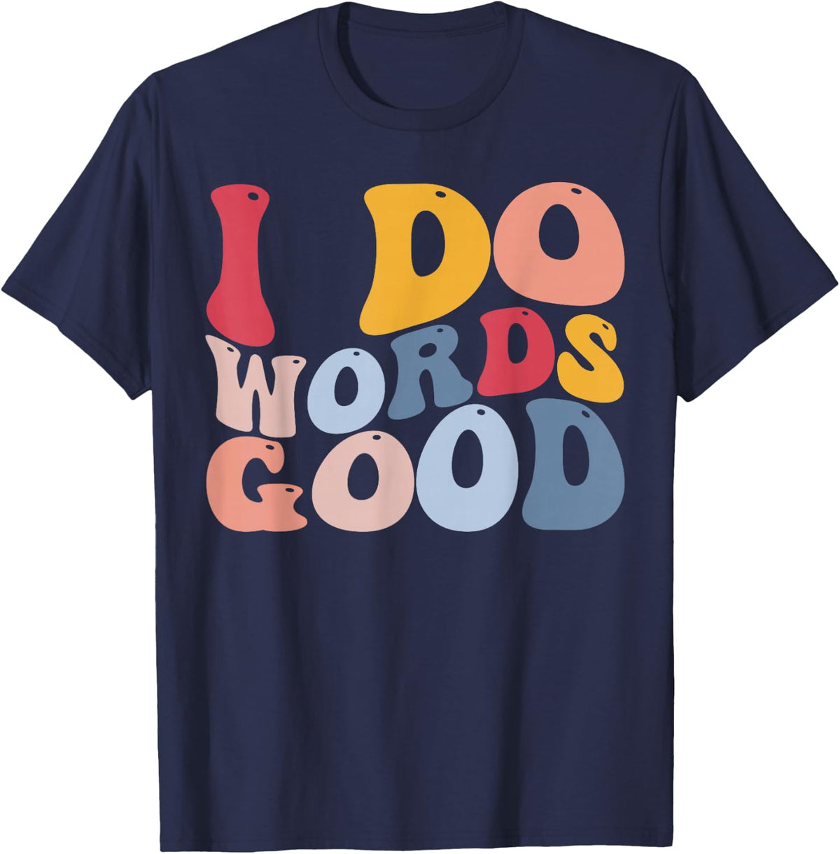 Funny English Literature Grammar I Do Words Good T-Shirt - Navy Blue