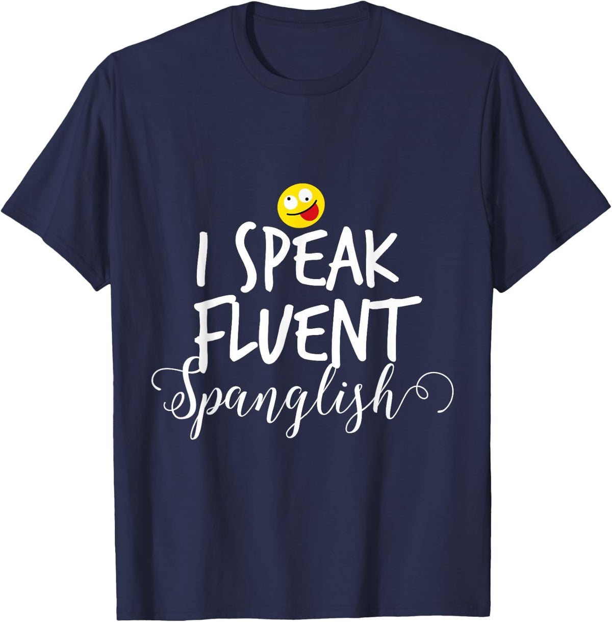 I Speak Fluent Spanglish Design T-Shirt - Navy Blue