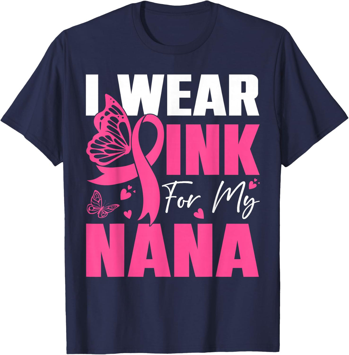 I Wear Pink For My Nana Breast Cancer Butterfly Pink Ribbon T-Shirt - Navy Blue