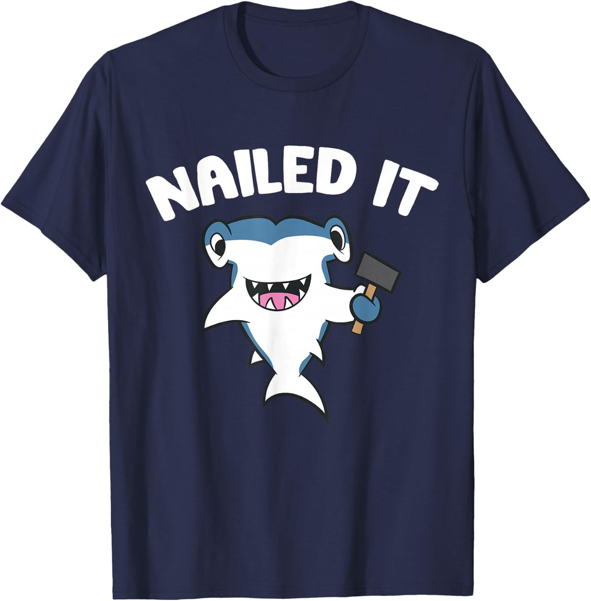 Nailed It - Funny Hammerhead Shark T-Shirt - Navy Blue