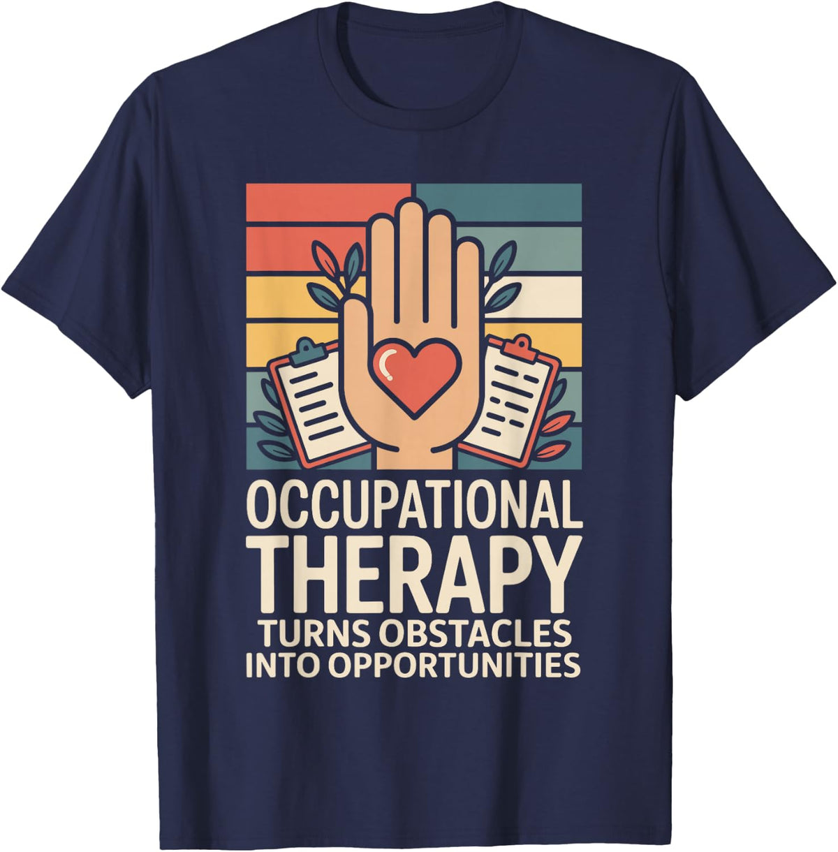 Occupational Therapy Turns Obstacles Into Opportunities T-Shirt - Navy Blue