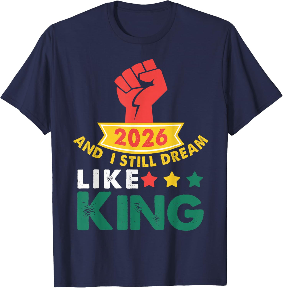 2026 and I Still Dream Like King MLK Day T-Shirt - Navy Blue