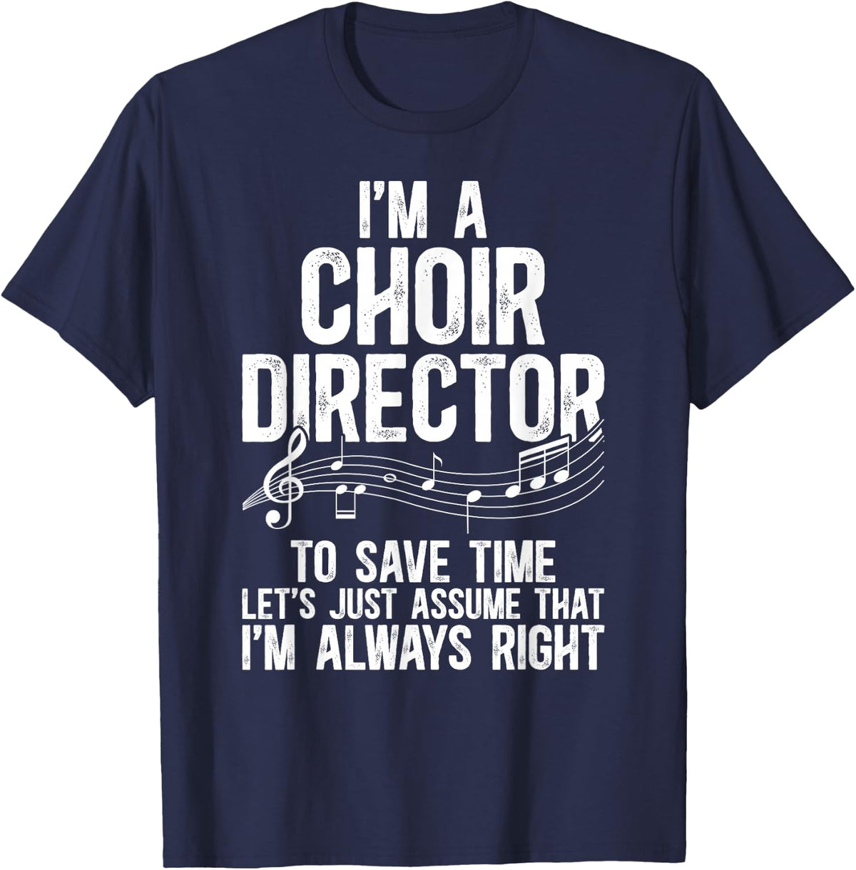 I'm A Choir Director Funny Choir Directors T-Shirt - Navy Blue