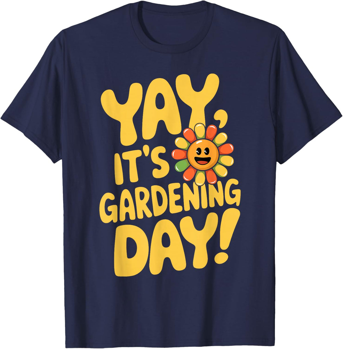 Yay It's Gardening Day Product for Gardener | Gardening T-Shirt - Navy Blue