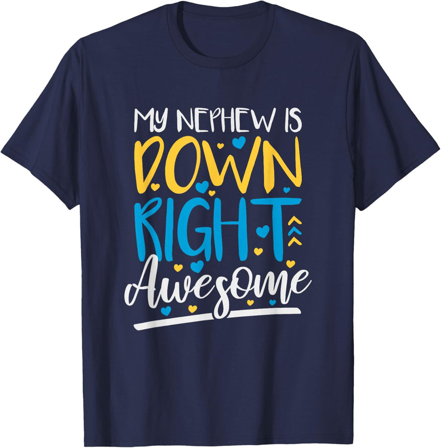 My Nephew Is Down Right Awesome, T21 Down Syndrome Awareness T-Shirt - Navy Blue