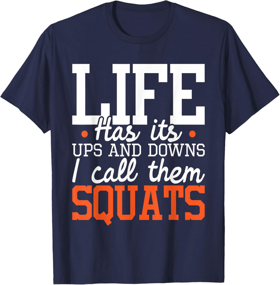 Life Has Its Ups And Downs - Squats Weightlift Fitness Coach T-Shirt - Navy Blue